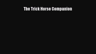 Read Books The Trick Horse Companion E-Book Free