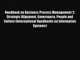 Read Handbook on Business Process Management 2: Strategic Alignment Governance People and Culture