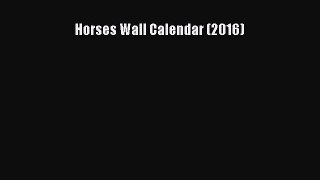 Read Books Horses Wall Calendar (2016) E-Book Free