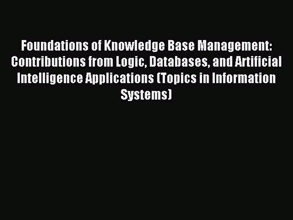 Read Foundations of Knowledge Base Management: Contributions from Logic Databases and Artificial