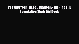 Read Passing Your ITIL Foundation Exam - The ITIL Foundation Study Aid Book PDF Online