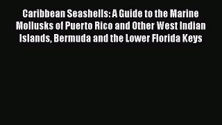 Read Books Caribbean Seashells: A Guide to the Marine Mollusks of Puerto Rico and Other West