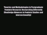 [Download] Theories and Methodologies in Postgraduate Feminist Research: Researching Differently