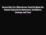 Read Books Horses Don't Lie: What Horses Teach Us About Our Natural Capacity for Awareness