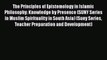 Download Book The Principles of Epistemology in Islamic Philosophy: Knowledge by Presence (SUNY