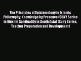 Download Book The Principles of Epistemology in Islamic Philosophy: Knowledge by Presence (SUNY