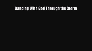 Read Dancing With God Through the Storm Ebook Free