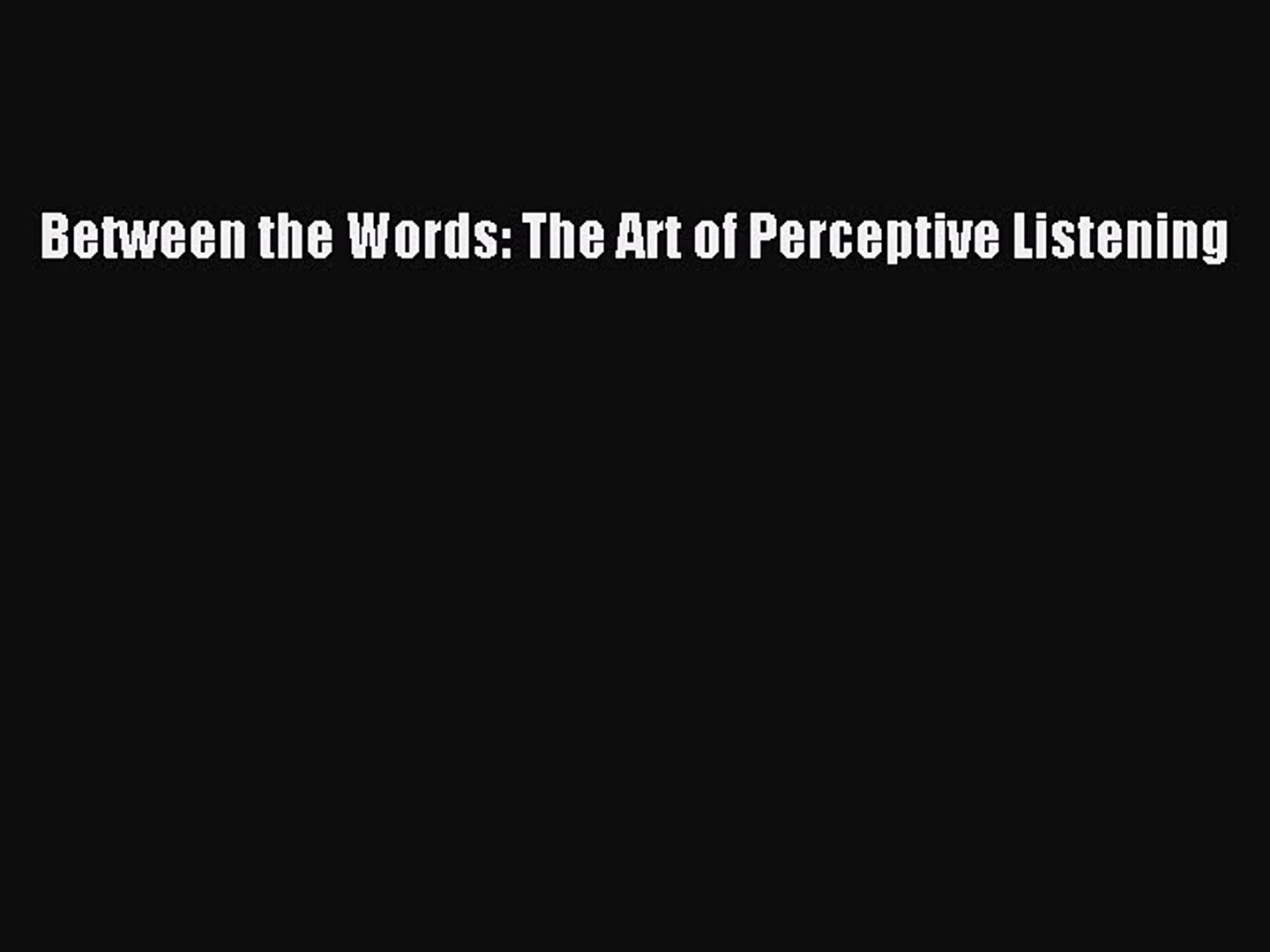 Read Between the Words: The Art of Perceptive Listening Ebook Free - video  dailymotion