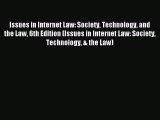 Download Issues in Internet Law: Society Technology and the Law 6th Edition (Issues in Internet