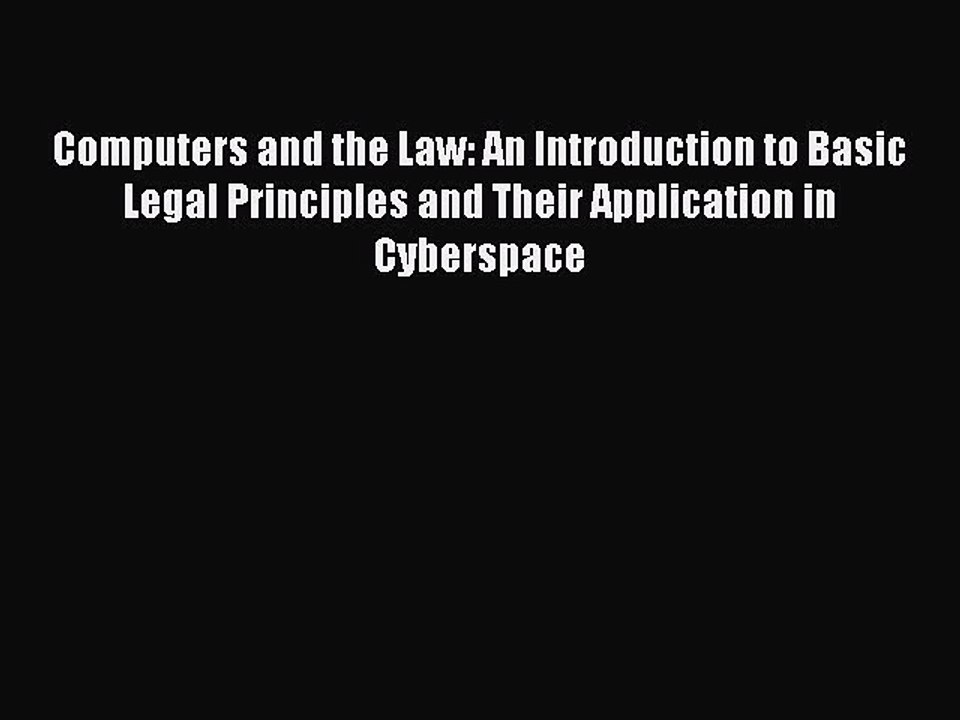Read Computers and the Law: An Introduction to Basic Legal Principles and Their Application
