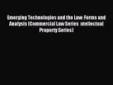 Read Emerging Technologies and the Law: Forms and Analysis (Commercial Law Series  ntellectual