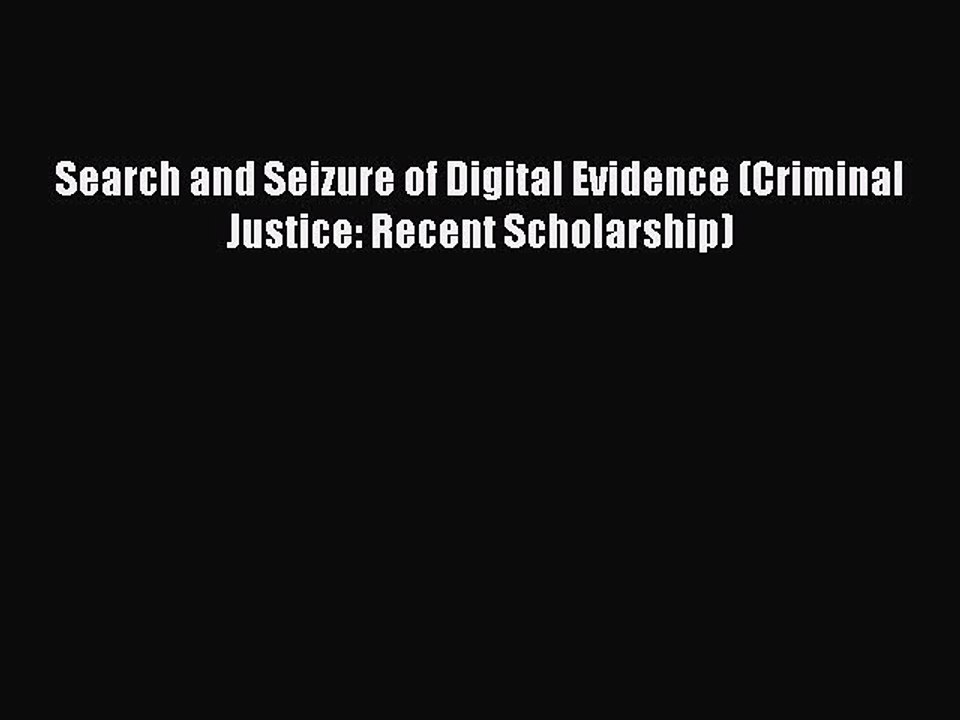 Read Search and Seizure of Digital Evidence (Criminal Justice: Recent Scholarship) Ebook Free