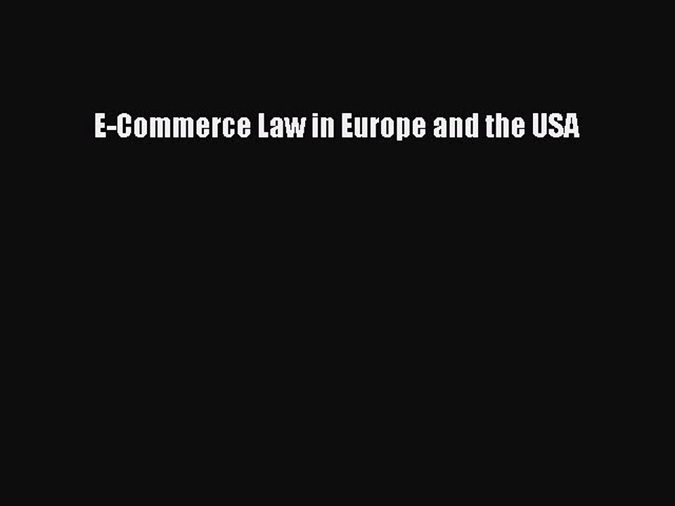 Read E-Commerce Law in Europe and the USA Ebook Free
