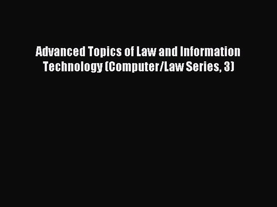 Read Advanced Topics of Law and Information Technology (Computer/Law Series 3) Ebook Free