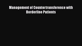 Read Management of Countertransference with Borderline Patients Ebook Free