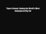 Read Books Tigers Forever: Saving the World's Most Endangered Big Cat E-Book Free