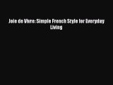 Read Book Joie de Vivre: Simple French Style for Everyday Living ebook textbooks