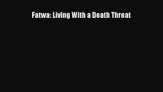 Read Book Fatwa: Living With a Death Threat PDF Free