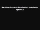 Read Book Mardi Gras Treasures: Float Designs of the Golden Age (Vol 2) PDF Free