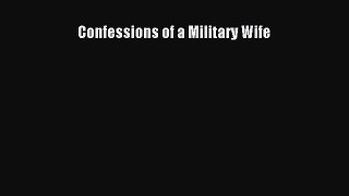 Download Confessions of a Military Wife PDF Free