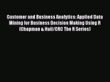 FREE DOWNLOAD Customer and Business Analytics: Applied Data Mining for Business Decision Making