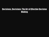 Free[PDF]Downlaod Decisions Decisions: The Art of Effective Decision Making FREE BOOOK ONLINE
