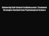 Read Enhancing Self-Control in Adolescents: Treatment Strategies Derived from Psychological