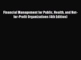 For you Financial Management for Public Health and Not-for-Profit Organizations (4th Edition)