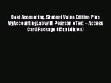 Pdf online Cost Accounting Student Value Edition Plus MyAccountingLab with Pearson eText --