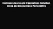 Read Continuous Learning in Organizations: Individual Group and Organizational Perspectives