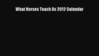 Read Books What Horses Teach Us 2012 Calendar E-Book Free