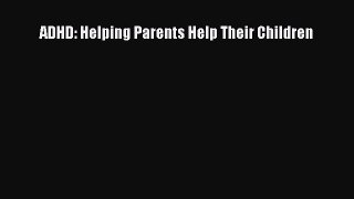 Read ADHD: Helping Parents Help Their Children Ebook Free