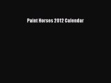 Read Books Paint Horses 2012 Calendar ebook textbooks