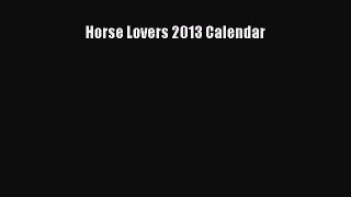 Read Books Horse Lovers 2013 Calendar ebook textbooks