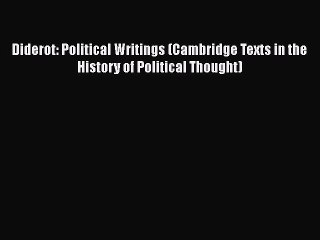 Read Book Diderot: Political Writings (Cambridge Texts in the History of Political Thought)