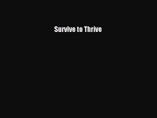 READbook Survive to Thrive READ  ONLINE