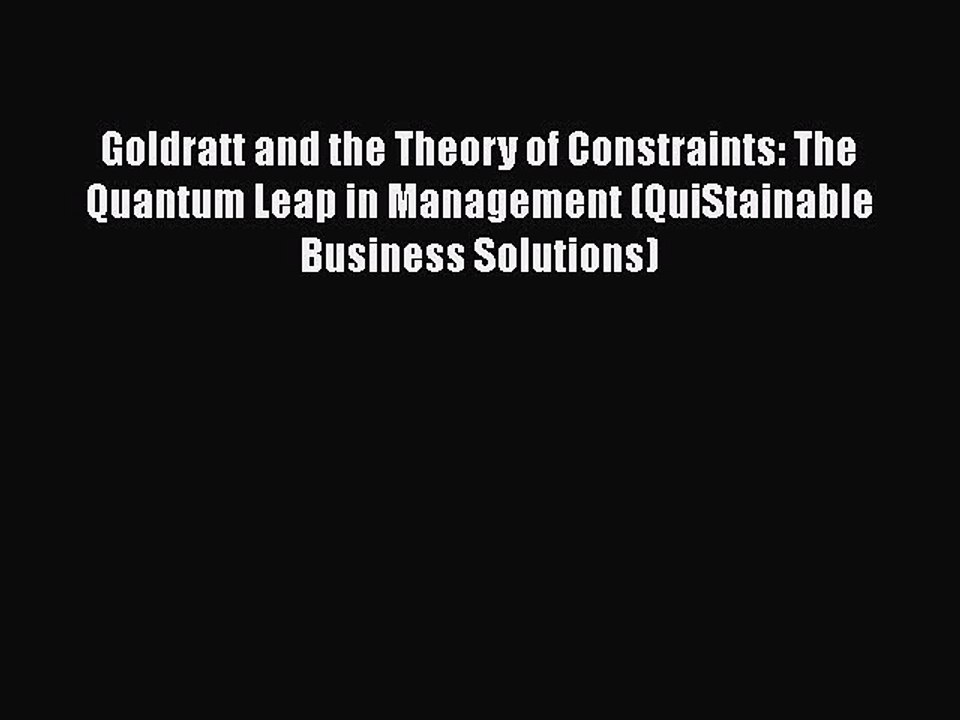 Free[PDF]Downlaod Goldratt and the Theory of Constraints: The Quantum Leap in Management (QuiStainable