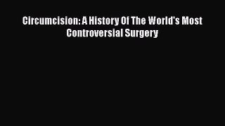 Read Book Circumcision: A History Of The World's Most Controversial Surgery ebook textbooks