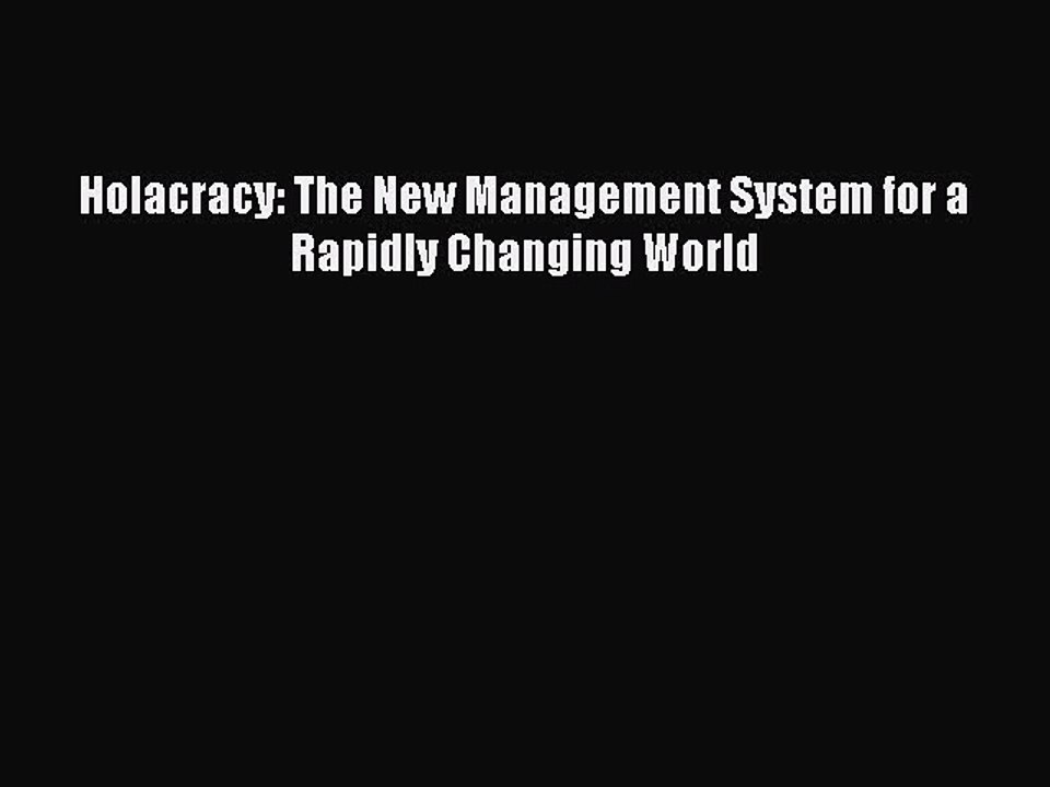 Free[PDF]Downlaod Holacracy: The New Management System for a Rapidly Changing World BOOK ONLINE