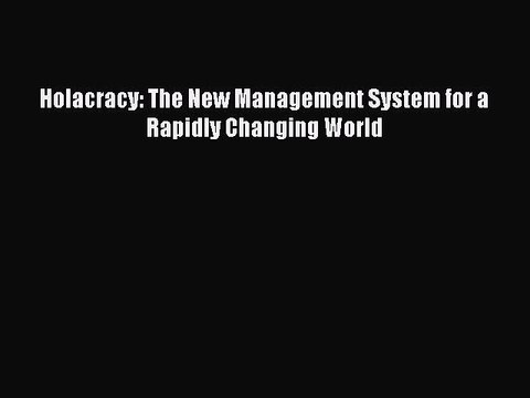 Free[PDF]Downlaod Holacracy: The New Management System for a Rapidly Changing World BOOK ONLINE