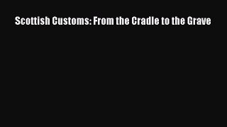 Download Book Scottish Customs: From the Cradle to the Grave ebook textbooks