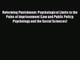 Read Reforming Punishment: Psychological Limits to the Pains of Imprisonment (Law and Public