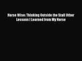 Read Books Horse Wise: Thinking Outside the Stall Other Lessons I Learned from My Horse E-Book