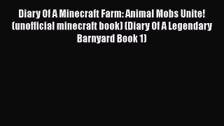 Download Books Diary Of A Minecraft Farm: Animal Mobs Unite! (unofficial minecraft book) (Diary
