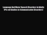 Read Book Language And Motor Speech Disorders In Adults (Pro-ed Studies in Communicative Disorders)