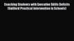 Read Coaching Students with Executive Skills Deficits (Guilford Practical Intervention in Schools)