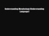 Read Book Understanding Morphology (Understanding Language) ebook textbooks