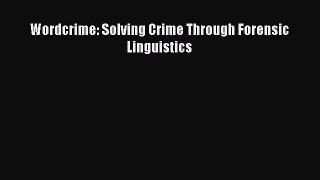 Read Book Wordcrime: Solving Crime Through Forensic Linguistics E-Book Free