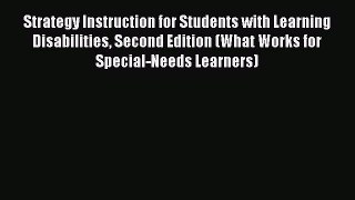 Read Strategy Instruction for Students with Learning Disabilities Second Edition (What Works