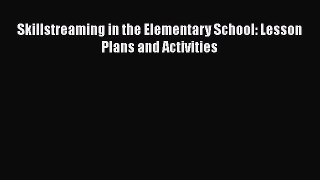 Read Skillstreaming in the Elementary School: Lesson Plans and Activities Ebook Free